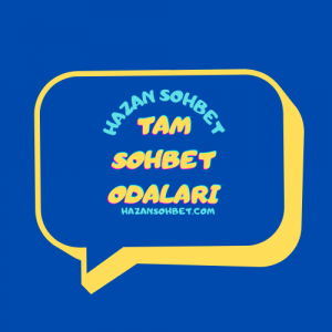 Tam Sohbet , Tam Chat , Tam Sohbet Odaları , Tam Cinsel Odalar, Tam Cinsellik ,Tam Yetişkin Sohbet