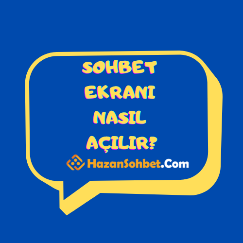 Sohbet Ekranı Nasıl Açılır?