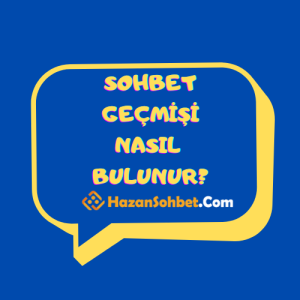 Sohbet Geçmişi Nasıl Bulunur?