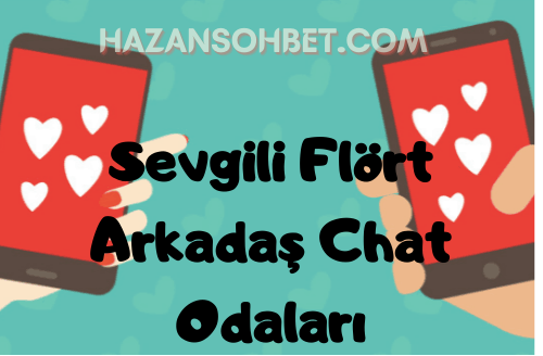 Sevgili Flört Arkadaş Chat Mobil Odaları: Eğlenceli Ortam