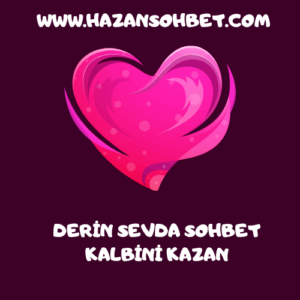 Derin Sevda Sohbet: Kalbini Kazan❤️