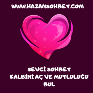 Sevgi sohbet: Kalbinizi açın ve mutluluğu bulun. Yakın ilişkilerde iletişimin önemi, sevgi ve mutluluk arasındaki bağlantıyı keşfedin.