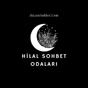 Hilal Sohbet Odaları: Sevgi Dolu Muhabbet Şöleni