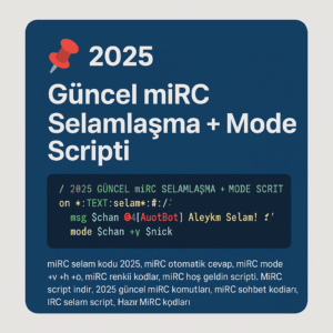 2025 Güncel mIRC Selamlaşma + Mode Scripti